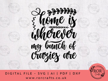 Home Is Wherever My Bunch Of Crazies - Digital File