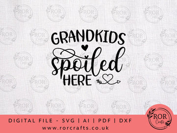 Grandkids Spoiled Here - Digital File