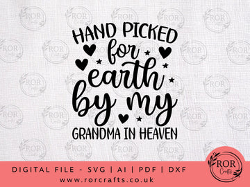 Hand Picked For Earth By My Grandma In Heaven - Digital File