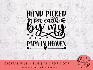 Hand Picked For Earth By My Papa In Heaven - Digital File