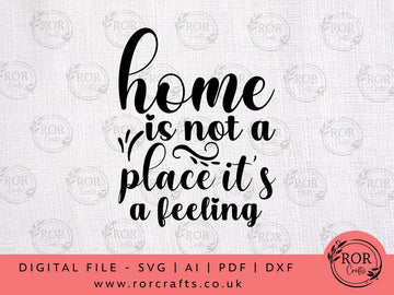 Home Is Not A Place It's A Feeling - Digital File