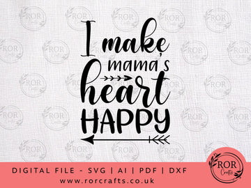 I Make Mama's Heart Happy - Digital File
