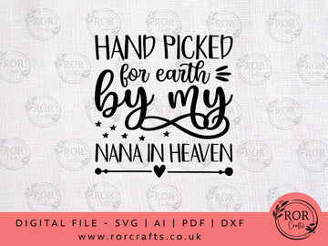 Hand Picked For Earth By My Nana In Heaven - Digital File